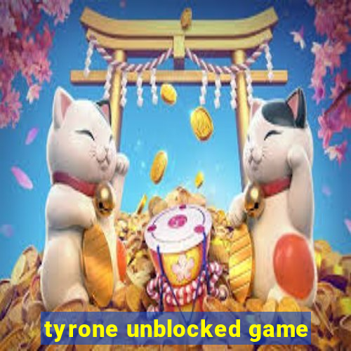 tyrone unblocked game